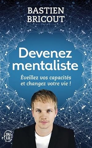 Devenez mentaliste : Eveillez vos capacités et changez votre vie