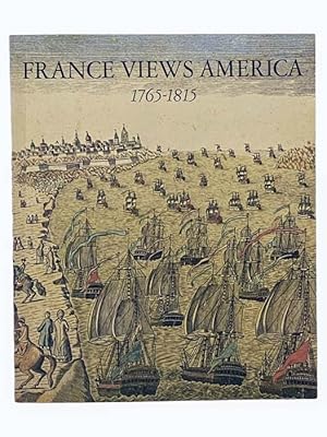 Immagine del venditore per France Views America, 1765-1815 venduto da Yesterday's Muse, ABAA, ILAB, IOBA