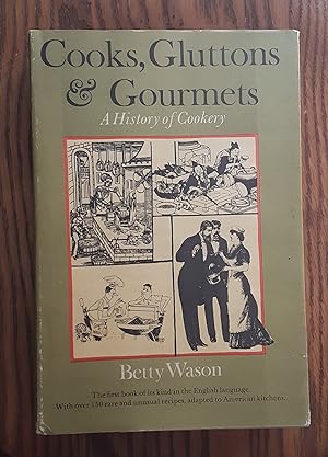 Cooks, Gluttons, & Gourmets A History of Cookery