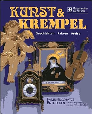 Kunst & Krempel, Familienschätze entdecken, mit den Experten aus der TV-Sendereihe des Bayerische...