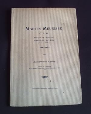 Martin Meurisse, O. F. M., évêque de Madaure, suffragant de Metz 1584-1644