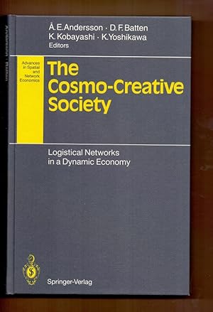 The Cosmo-Creative Society: Logistical Networks in a Dynamic Economy (Advances in Spatial and Net...