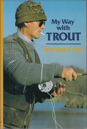 Bild des Verkufers fr MY WAY WITH TROUT. By Arthur Cove. zum Verkauf von Coch-y-Bonddu Books Ltd