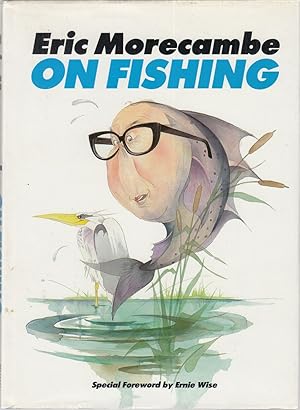 Seller image for ERIC MORECAMBE ON FISHING. Illustrations by David Hughes. for sale by Coch-y-Bonddu Books Ltd