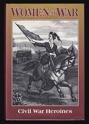 Imagen del vendedor de Women at War: A Record of Their Patriotic Contributions, Heroism, Toils and Sacrifice During The Civil War a la venta por JNBookseller