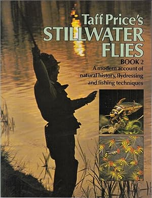 Bild des Verkufers fr TAFF PRICE'S STILLWATER FLIES. BOOK 2. A MODERN ACCOUNT OF NATURAL HISTORY, FLYDRESSING AND FISHING TECHNIQUE. zum Verkauf von Coch-y-Bonddu Books Ltd