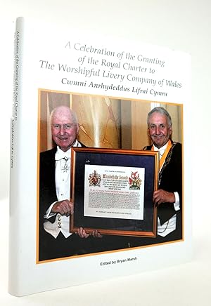 Seller image for A CELEBRATION OF THE GRANTING OF THE ROYAL CHARTER TO THE WORSHIPFUL LIVERY COMPANY OF WALES: CWYMNI ANRHYDEDDUS LIFRAI CYMRU for sale by Stella & Rose's Books, PBFA