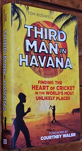 Seller image for THIRD MAN IN HAVANA Finding The Heart Of Cricket In The World's Most Unlikely Places [SIGNED] for sale by Dodman Books