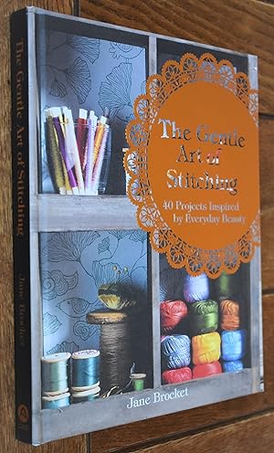 Seller image for THE GENTLE ART OF STITCHING 40 Projects Inspired By Everyday Beauty for sale by Dodman Books