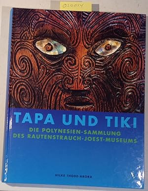 Tapa und Tiki: Die Polynesien-Sammlung des Rautenstrauch-Joest-Museums (Ethnologica, Neue Folge B...