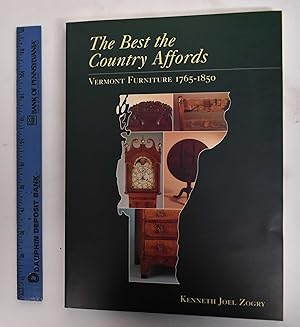 Seller image for The Best the Country Affords: Vermont Furniture, 1765 - 1850 for sale by Mullen Books, ABAA