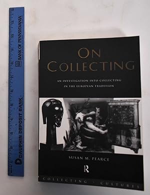 Seller image for On Collecting: An Investigation Into Collecting in the European Tradition for sale by Mullen Books, ABAA