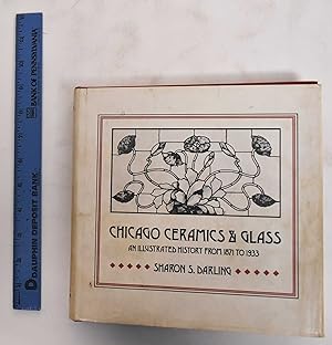 Imagen del vendedor de Chicago ceramics & glass: an illustrated history from 1871 to 1933 a la venta por Mullen Books, ABAA