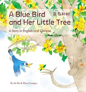 Bild des Verkufers fr Blue Bird and Her Little Tree : A Story in English and Chinese zum Verkauf von GreatBookPrices