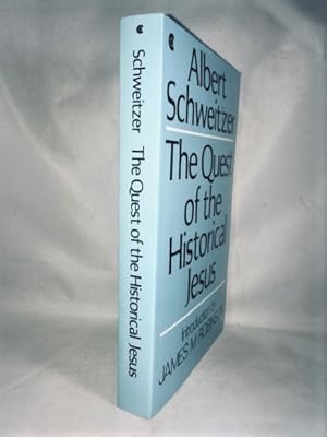 The Quest of the Historical Jesus: A Critical Study of its Progress from Reimarus to Wrede