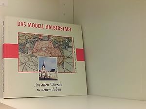 Seller image for Das Modell Halberstadt - Aus alten Wurzeln zu neuem Leben: Eine bildhafte Reportage zur Stadtentwicklung for sale by Book Broker