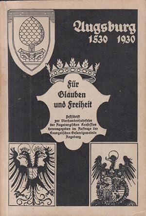 Augsburg 1530 - 1930 - Für Glauben und Freiheit. Bilder aus der Augsburger Reformationsgeschichte...