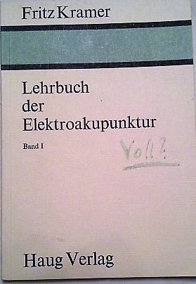 Lehrbuch der Elektroakupunktur; Teil: Bd. 1., Die Grundlagen, Geräte, Zubehör, Arbeitsplatz, nied...