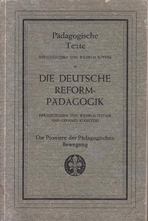 Die Deutsche Reform - Pädagogik Band 1: Die Pioniere der Pädagogischen Bewegung