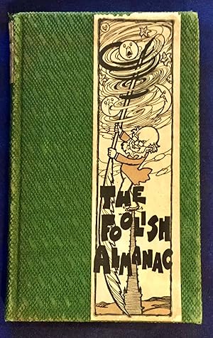 Seller image for THE FOOLISH ALMANAC; For the Year of 1906 A.D. / And the Fifth since the Discovery of Race Suicide by President Roosevelt . . . Nineteen hundred and six is to be a Corker . . . for sale by Borg Antiquarian