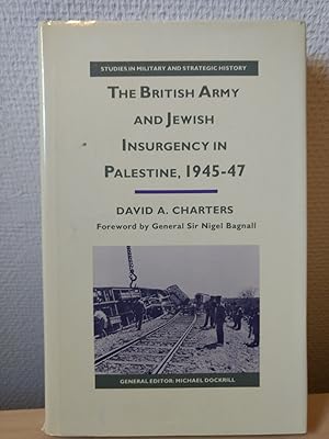 The British Army and Jewish Insurgency in Palestine, 1945-47: Studies in Military and Strategic H...