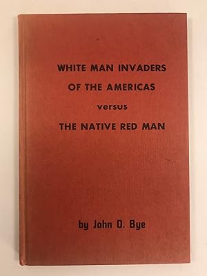 White Man Invaders of the americas versus The Native Red Man