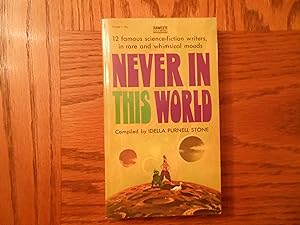 Imagen del vendedor de Never In This World (12 Famous Science-Fiction Writers, in Rare and Whimsical Moods). a la venta por Clarkean Books