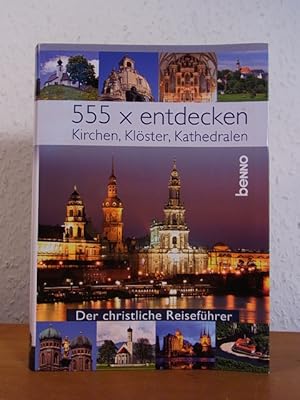 Image du vendeur pour 555 x entdecken. Kirchen, Klster, Kathedralen. Der christliche Reisefhrer mis en vente par Antiquariat Weber