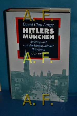 Bild des Verkufers fr Hitlers Mnchen : Aufstieg und Fall der Hauptstadt der Bewegung zum Verkauf von Antiquarische Fundgrube e.U.