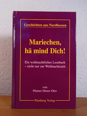 Bild des Verkufers fr Mariechen, h mind dich! Ein weihnachtliches Lesebuch - nicht nur fr die Weihnachtszeit (Geschichten aus Nordhessen) zum Verkauf von Antiquariat Weber