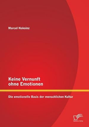 Immagine del venditore per Keine Vernunft ohne Emotionen: Die emotionelle Basis der menschlichen Kultur venduto da Rheinberg-Buch Andreas Meier eK
