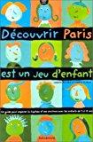 Bild des Verkufers fr Dcouvrir Paris Est Un Jeu D'enfant zum Verkauf von RECYCLIVRE