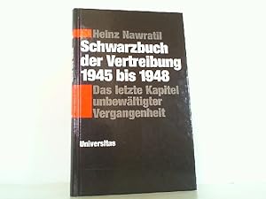 Bild des Verkufers fr Schwarzbuch der Vertreibung 1945 bis 1948. Das letzte Kapitel unbewltigter Vergangenheit. zum Verkauf von Antiquariat Ehbrecht - Preis inkl. MwSt.