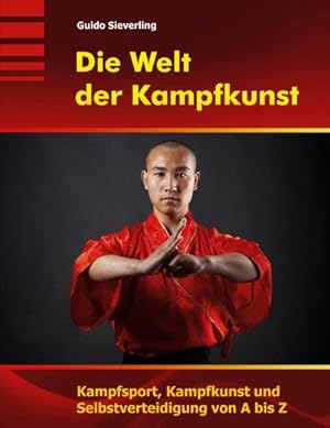 Bild des Verkufers fr Die Welt der Kampfkunst : Kampfsport, Kampfkunst und Selbstverteidigung von A bis Z zum Verkauf von AHA-BUCH GmbH