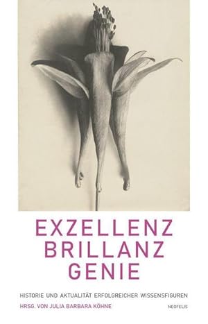 Seller image for Exzellenz, Brillanz, Genie : Historie und Aktualitt erfolgreicher Wissensfiguren for sale by AHA-BUCH GmbH