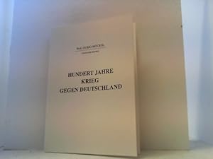 Hundert Jahre Krieg gegen Deutschland und kein Ende.