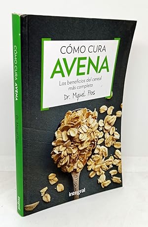 CÓMO CURA AVENA. Los Beneficios del Cereal Más Completo