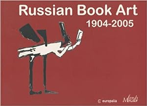 Russian Book Art 1904 - 2005. A Selection from the LS Collection. Documented by Albert Lemmens an...