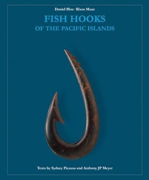 Seller image for Fish Hooks of the Pacific Islands: A pictorial guide to the fish hooks from the peoples of the Pacific Islands : A pictorial guide to the fish hooks from the peoples of the Pacific Islands for sale by AHA-BUCH