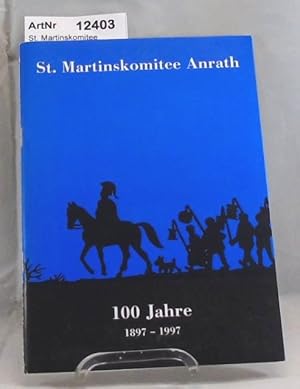 St. Martinskomitee Anrath. 100 Jahre 1897 - 1997.