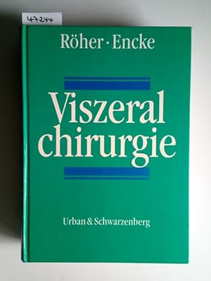 Viszeralchirurgie : mit 240 Tabellen. hrsg. von H.-D. Röher und A. Encke. Unter Mitarb. von C. Al...