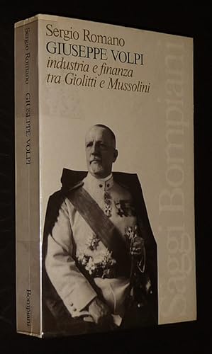 Bild des Verkufers fr Giuseppe Volpi : Industria e finanza tra Giolitti e Mussolini zum Verkauf von Abraxas-libris