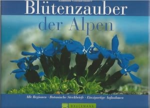 Blütenzauber der Alpen. Alle Regionen - botanische Steckbriefe - einzigartige Aufnahmen.