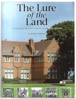 Imagen del vendedor de The Lure of the Land: A Century of Education at Harper Adams. a la venta por City Basement Books