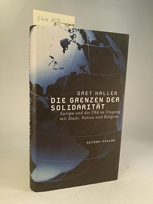 Die Grenzen der Solidarität. [Neubuch] Europa und die USA im Umgang mit Staat, Nation und Religion.