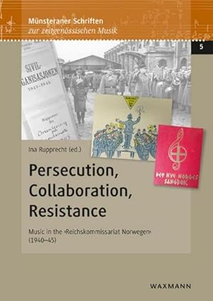 Bild des Verkufers fr Persecution, Collaboration, Resistance : Music in the 'Reichskommissariat Norwegen' (1940-45) zum Verkauf von AHA-BUCH GmbH