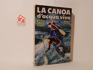 Bild des Verkufers fr La canoa d'acqua viva. Agonismo e turismo zum Verkauf von Libreria Spalavera
