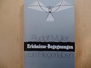 Erlebnisse-Begegnungen : ein Fliegerleben.