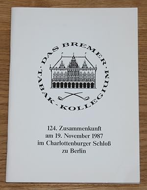 Das Bremer Tabak-Kollegium. 124. Zusammenkunft am 19. November 1987 im Charlottenburger Schloß zu...