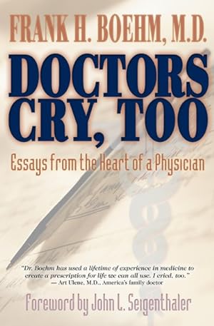 Seller image for Doctors Cry, Too : Essays from the Heart of a Physician for sale by GreatBookPricesUK
